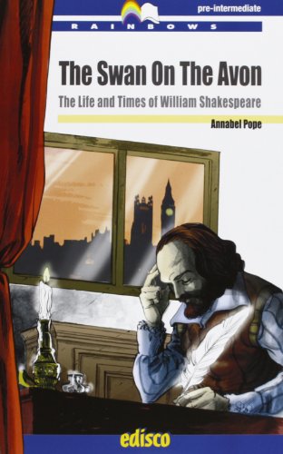The swan on the avon. The life and times of William Shakespeare. Level B1. Pre-intermediate. Con espansione online. Con CD-Audio (Rainbows)