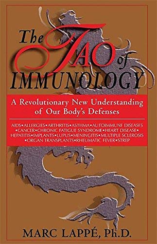 [(The Tao of Immunology: A Revolutionary New Understanding of Our Body's Defenses)] [Author: Marc Lappe] published on (November, 2001)