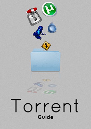 The Torrent Guide for Everyone [Illustrated] (English Edition)