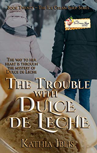 The Trouble with Dulce de Leche: An Ice Cream Shop Series Novella (English Edition)