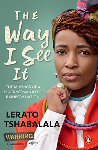 The Way I See It: The Musings of a Black Woman in the Rainbow Nation (English Edition)