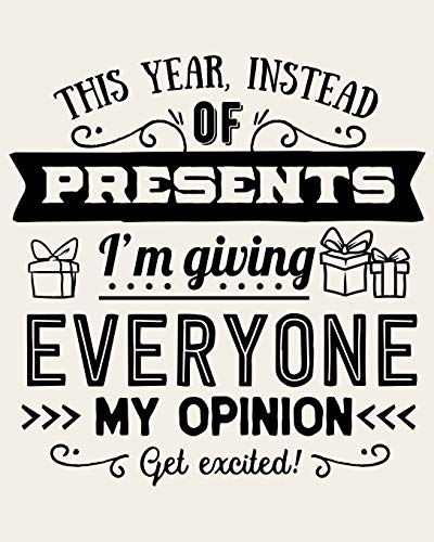 This Year Instead Of Presents I'm Giving Everyone My Opinion Get Excited!: Ultimate Christmas Planner Festive Organiser : Plan and Track Gifts, Cards, Meals, Online Shopping