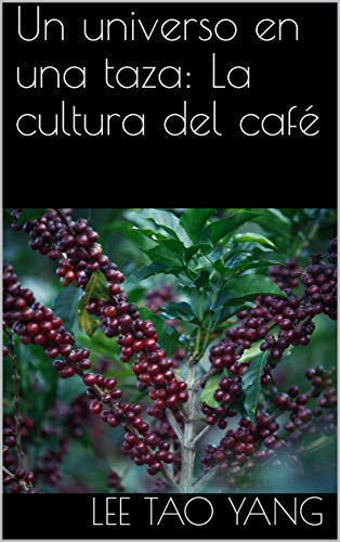 Un universo en una taza: La cultura del café
