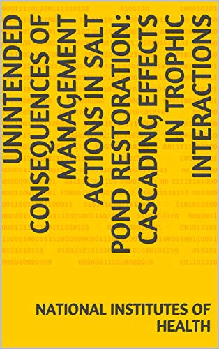 Unintended Consequences of Management Actions in Salt Pond Restoration: Cascading Effects in Trophic Interactions (English Edition)