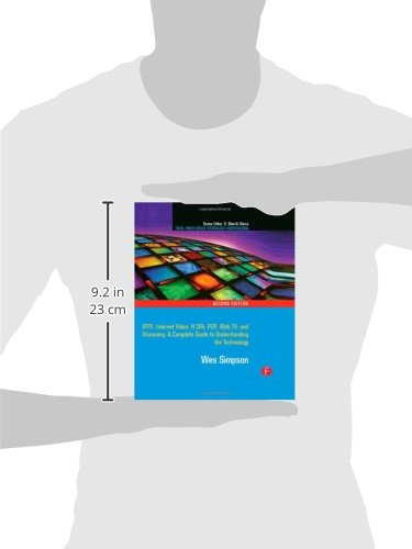 Video Over IP: IPTV, Internet Video, H.264, P2P, Web TV, and Streaming: A Complete Guide to Understanding the Technology (Focal Press Media Technology Professional)