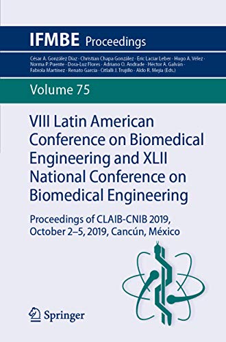 VIII Latin American Conference on Biomedical Engineering and XLII National Conference on Biomedical Engineering: Proceedings of CLAIB-CNIB 2019, October ... Proceedings Book 75) (English Edition)