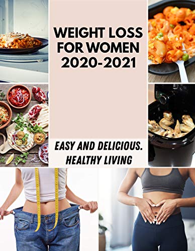 Weight Loss For Women 2020-2021: Secrets Delicious Colombian Recipes (English Edition)