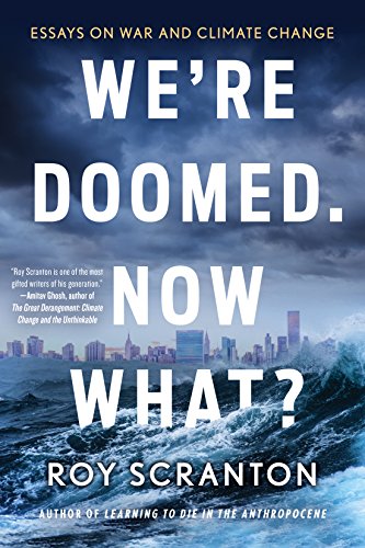 We're Doomed. Now What?: Essays on War and Climate Change (English Edition)