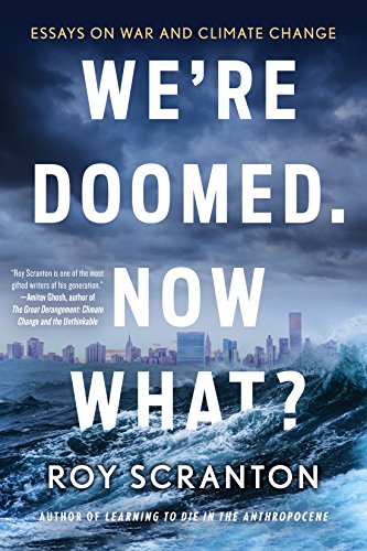 We're Doomed. Now What?: Essays on War and Climate Change (English Edition)