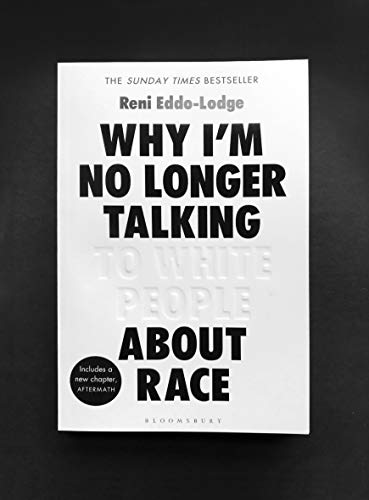 Why I’m No Longer Talking To White People: The #1 Sunday Times Bestseller