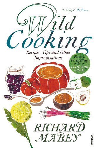 Wild Cooking: Recipes, Tips and Other Improvisations in the Kitchen (English Edition)