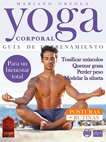 YOGA CORPORAL - GUÍA DE ENTRENAMIENTO : Tonificar músculos, quemar grasa, perder peso, modelar la silueta (Colección Yoga en Casa nº 23)