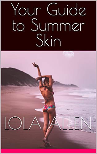 Your Guide to Summer Skin (English Edition)