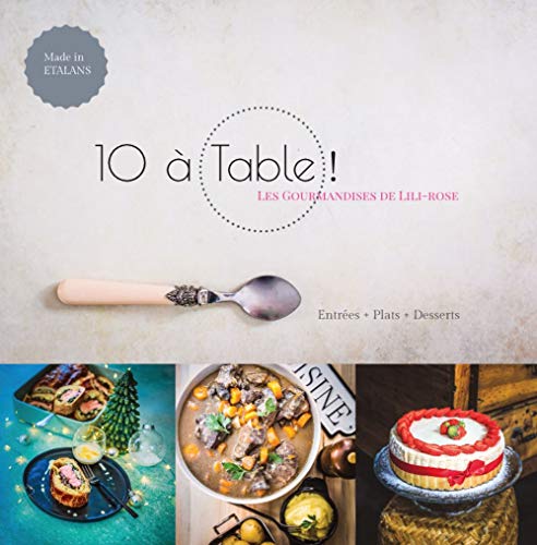 10 à table! Les gourmandises de Lili-Rose (French Edition)