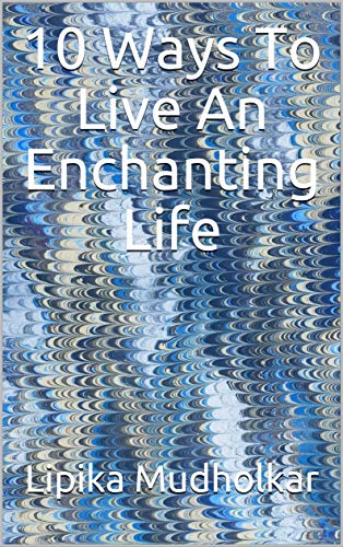 10 Ways To Live An Enchanting Life (English Edition)