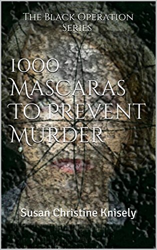 1000 Mascaras To Prevent Murder: Susan Christine Knisely (The Black Operation Book 1) (English Edition)