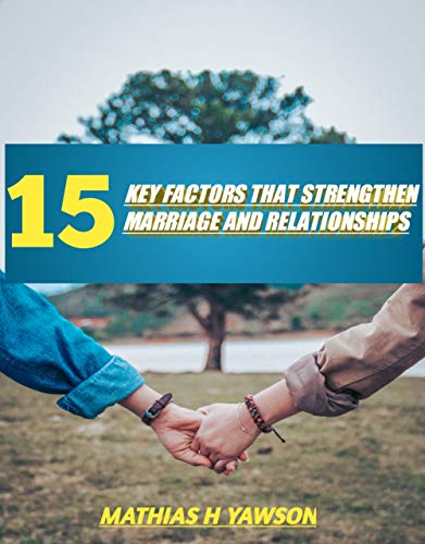 15 key factors that strengthen marriage and relationships: Love and union (English Edition)