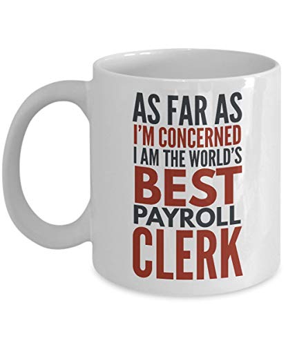 25301 Taza de café de 11 oz Taza de cerámica Empleado de nómina de regalos Por lo que a mí respecta, soy el mejor empleado de nómina del mundo Divertido con frases de refranes