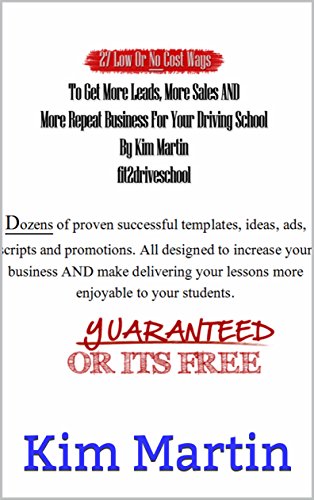 27 Low Cost Or No Cost Ways To Get More leads,More Sales And More Repeat Customers For Your Driving School Business (Driving School Marketing Book 1) (English Edition)