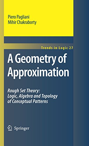 A Geometry of Approximation: Rough Set Theory: Logic, Algebra and Topology of Conceptual Patterns (Trends in Logic Book 27) (English Edition)