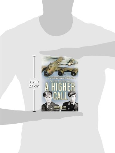 A Higher Call: An Incredible True Story of Combat and Chivalry in the War-Torn Skies of World War II