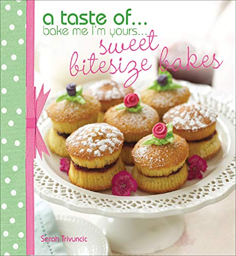 A Taste of . . . Bake Me I'm Yours . . . Sweet Bitesize Bakes: Fun Baking Recipes for Over 25 Tiny Treats (English Edition)