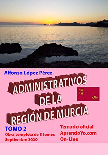 ADMINISTRATIVOS DE LA REGIÓN DE MURCIA - TOMO 2: Temario de oposiciones del Turno libre - Septiembre 2020