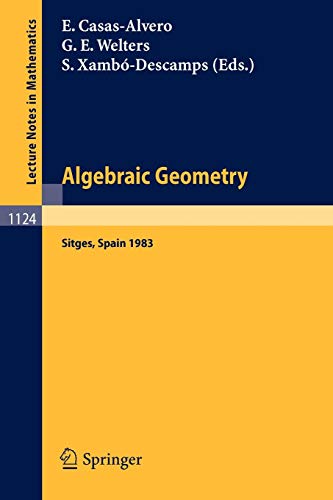 Algebraic Geometry, Sitges (Barcelona) 1983: Proceedings of a Conference held in Sitges (Barcelona), Spain, October 5-12, 1983: 1124 (Lecture Notes in Mathematics)