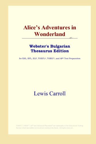 Alice's Adventures in Wonderland (Webster's Bulgarian Thesaurus Edition)