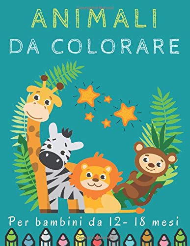Animali da colorare Per bambini da 12- 18 mesi: Libro da disegno Girls & Boys | +50 motivi di animali per bambini - da 1 anno in poi - grande formato | Impara a colorare per i più piccoli.