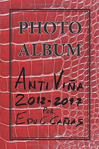 Anti Viña 2012-2017.: Una inconsciente y fatigosa saga.