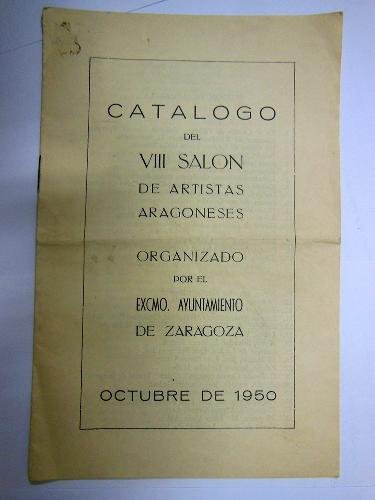 Antiguo folleto - Old brochure : CATÁLOGO DEL VIII SALON DE ARTISTAS ARAGONESES.