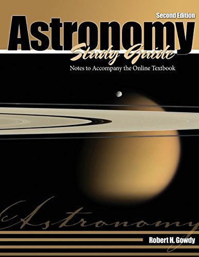 Astronomy Study Guide: Notes to Accompany the Online Textbook by GOWDY ROBERT H (2009-08-24)
