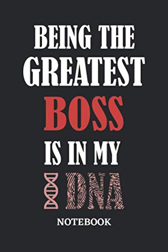 Being the Greatest Boss is in my DNA Notebook: 6x9 inches - 110 dotgrid pages • Greatest Passionate Office Job Journal Utility • Gift, Present Idea