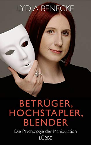 Betrüger, Hochstapler, Blender: Die Psychologie der Manipulation (German Edition)