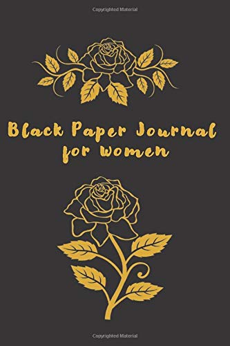 Black Paper Journal for Women: A Journal and Sketch book with All Black Pages for Drawing, Writing, Painting, Sketching or Doodling / Gel Pen Paper