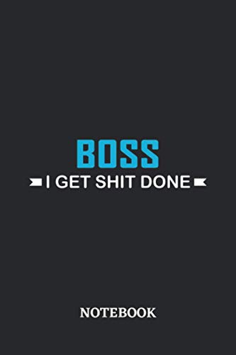 Boss I Get Shit Done Notebook: 6x9 inches - 110 graph paper, quad ruled, squared, grid paper pages • Greatest Passionate Office Job Journal Utility • Gift, Present Idea