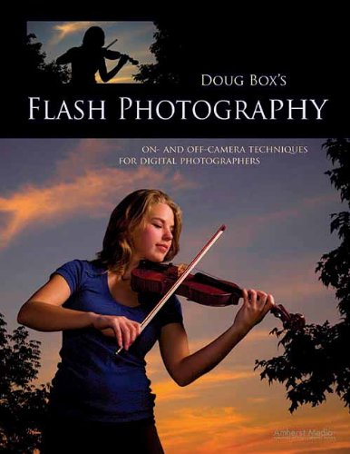 Box, D: Doug Box's Flash Photography: On- And Off-Camera Techniques for Digital Photographers