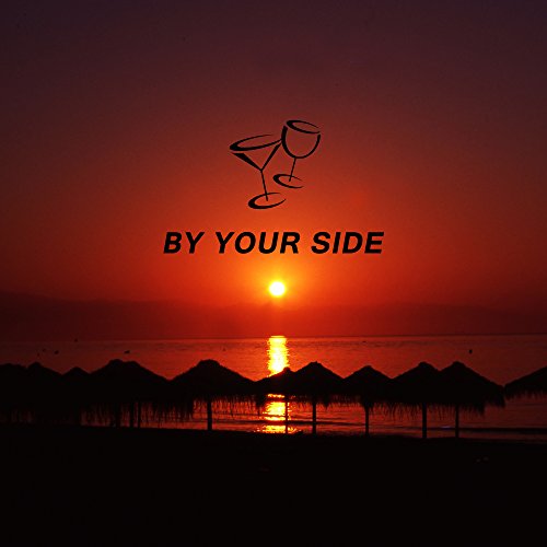 By Your Side – Dance Music, Chillout 2017, Relax, Party, Friday Night