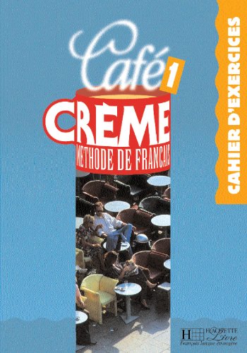 Café Creme 1. Cahier D'Exercices: Café Crème 1 - Cahier d'exercices: Cahier D'Exercices 1
