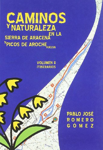 Caminos Y Naturaleza En La Sierra De Aracena Y Picos De Aroche (huelva) (2 Vols.) (Linterna Sorda)