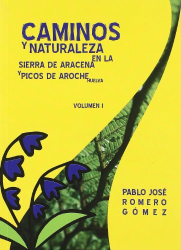 Caminos Y Naturaleza En La Sierra De Aracena Y Picos De Aroche (huelva) (2 Vols.) (Linterna Sorda)