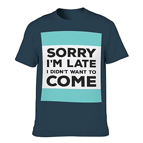 Camiseta de algodón para hombre, de marca genérica, con texto en inglés "Sorry I Am Late I Didnt Want to Ven", divertida y divertida manga corta