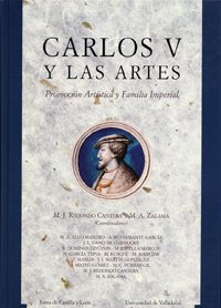 Carlos V y las Artes. Promocion Artistica y Familia Imperial