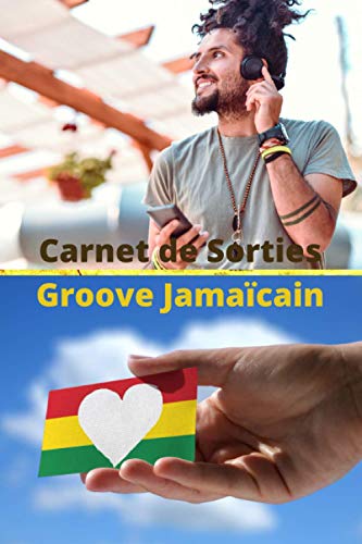 Carnet de Sorties Groove Jamaïcain: Carnet de sorties pour garder des traces de tous vos concerts et festivals de Reggae | 100 pages pré-remplies | Cadeau idéal à offrir ou à s’offrir