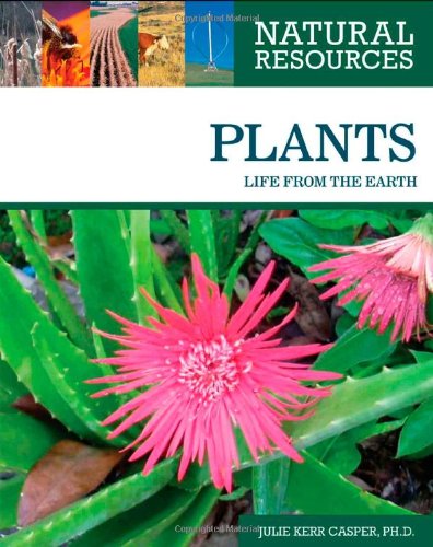 Casper, J: Plants: Life from the Earth (Natural Resources)