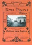 Catálogo de la fábrica de construcción de máquinas Tomás Trigueros. Málaga: Especialidad en la construcción de molinos para aceites movidos por motor eléctrico, vapor, agua o caballería -año 1908-
