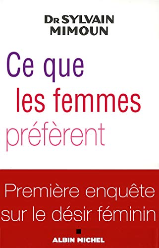 Ce que les femmes préfèrent : Première enquête sur le désir féminin (French Edition)