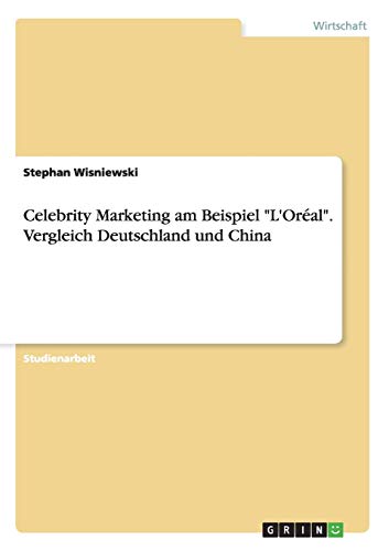 Celebrity Marketing am Beispiel "L'Oréal". Vergleich Deutschland und China