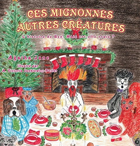 Ces Mignonnes Autres Créatures: L'histoire De Ben. Mais Est-Elle Vraie ? (French Edition)